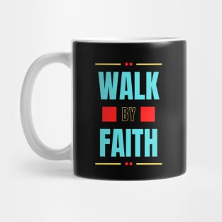 Walk By Faith | Christian Typography Mug